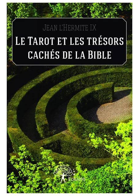 Le Tarot et les trésors cachés de la Bible - Jean l'Hermite Ix - Editions Edilivre