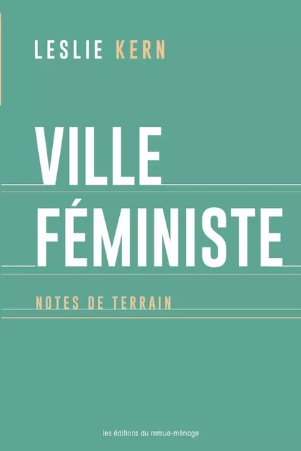 Ville féministe - Leslie Kern - Éditions du remue-ménage