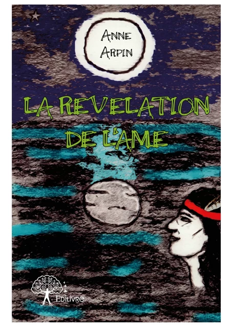 La Révélation de l'âme - Anne Arpin - Editions Edilivre