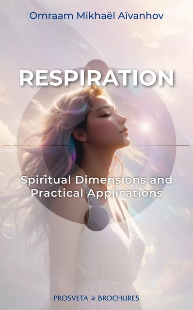 Respiration - Spiritual Dimensions and Practical Applications - Omraam Mikhaël Aïvanhov - Editions Prosveta