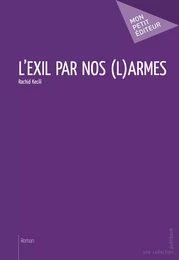 L'Exil par nos (L)armes