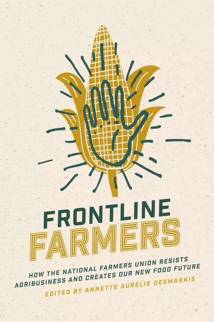 Frontline Farmers - Annette Aurélie Desmarais - Fernwood Publishing