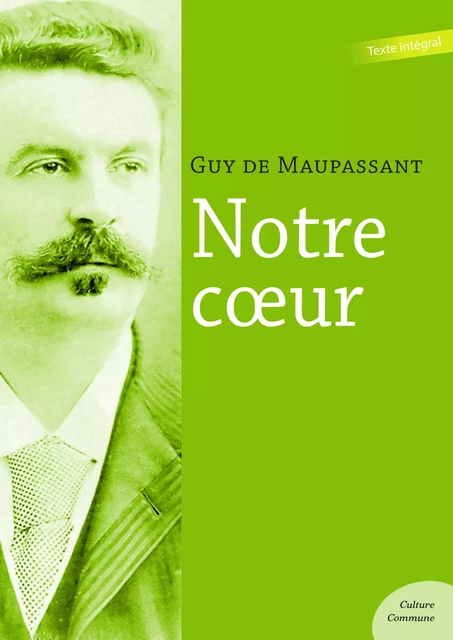 Notre cœur - Guy De Maupassant - Culture commune