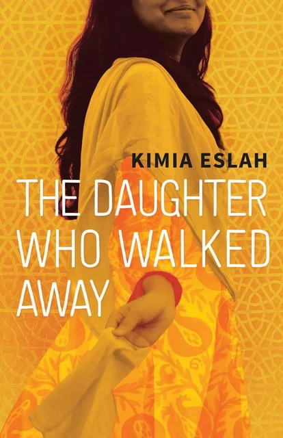 The Daughter Who Walked Away - Kimia Eslah - Fernwood Publishing