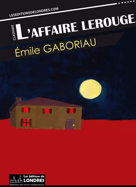 L'affaire Lerouge - Emile Gaboriau - Les Editions de Londres