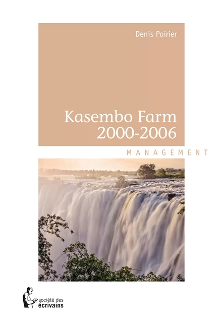 Kasembo Farm 2000-2006 - Denis Poirier - Société des écrivains