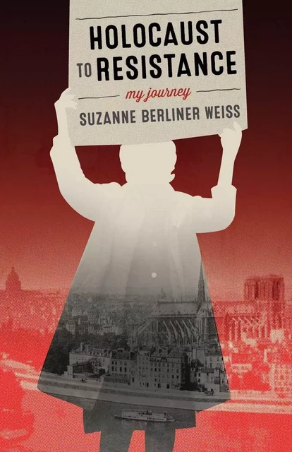 Holocaust to Resistance, My Journey - Suzanne Berliner Weiss - Fernwood Publishing