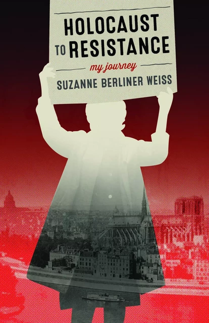 Holocaust to Resistance, My Journey - Suzanne Berliner Weiss - Fernwood Publishing