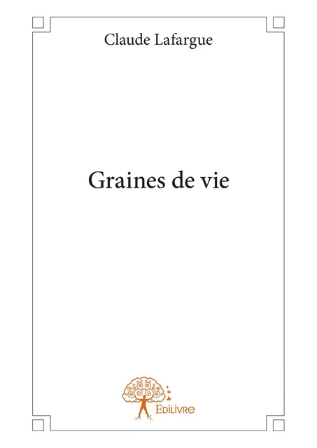 Graines de vie - Claude Lafargue - Editions Edilivre