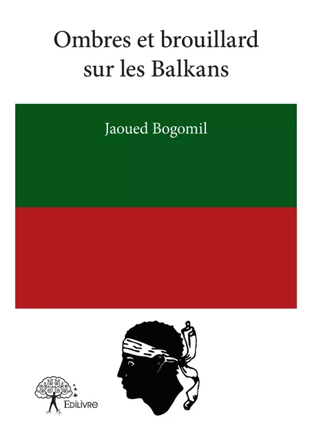 Ombres et brouillard sur les Balkans - Jaoued Bogomil - Editions Edilivre