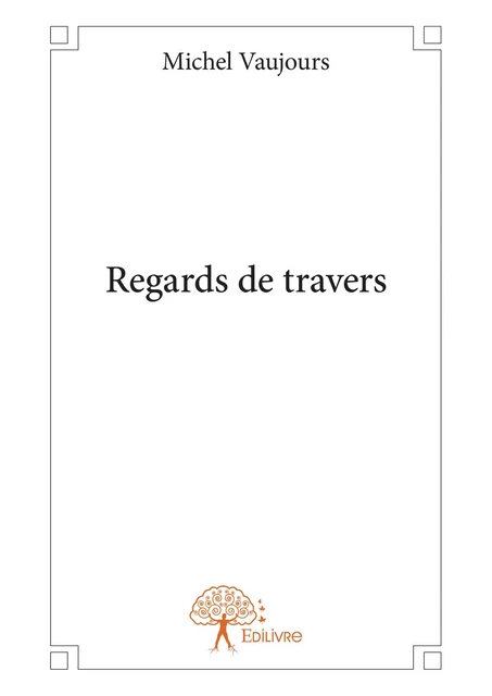 Regards de travers - Michel Vaujours - Editions Edilivre