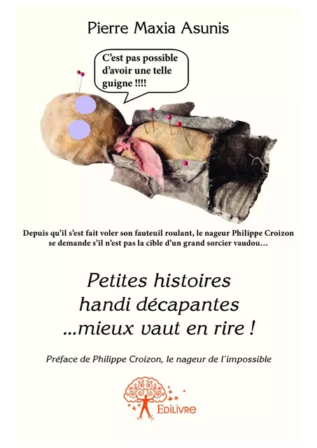 Petites histoires handi décapantes - Pierre Maxia Asunis - Editions Edilivre