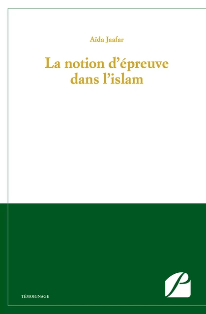 La notion d'épreuve dans l'islam - Aïda Jaafar - Editions du Panthéon