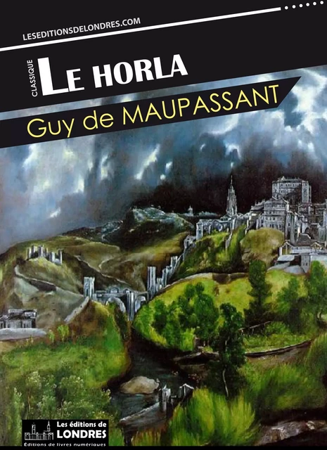 Le Horla - Guy de Maupassant - Les Editions de Londres