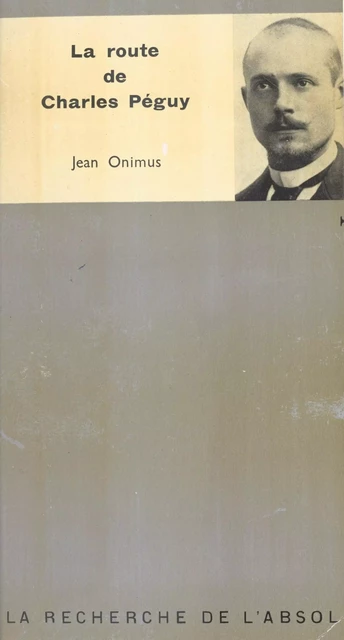 La route de Charles Péguy - Jean Onimus - (Plon) réédition numérique FeniXX