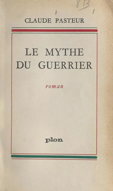 Le mythe du guerrier - Claude Pasteur - (Plon) réédition numérique FeniXX