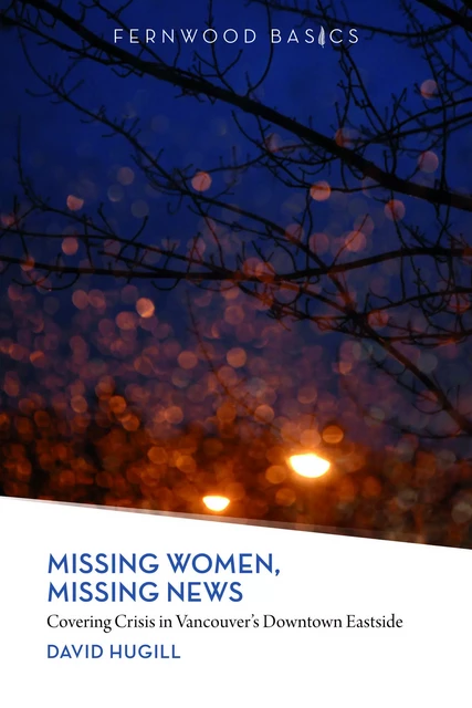 Missing Women, Missing News - David Hugill - Fernwood Publishing