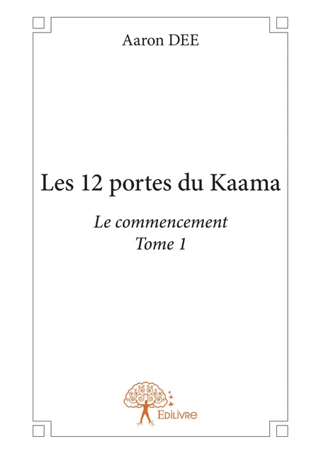 Les 12 portes du Kaama - Aaron Dee - Editions Edilivre