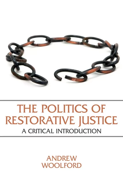 The Politics of Restorative Justice - Andrew Woolford - Fernwood Publishing