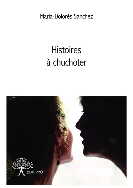 Histoires à chuchoter - Maria-Dolorès Sanchez - Editions Edilivre