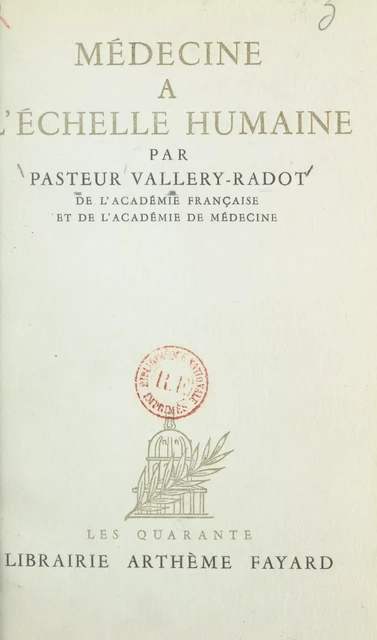 Médecine à l'échelle humaine - Pasteur Vallery-Radot - (Fayard) réédition numérique FeniXX