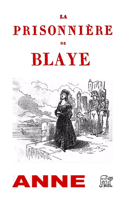 La prisonnière de Blaye - Théodore Anne - La Piterne