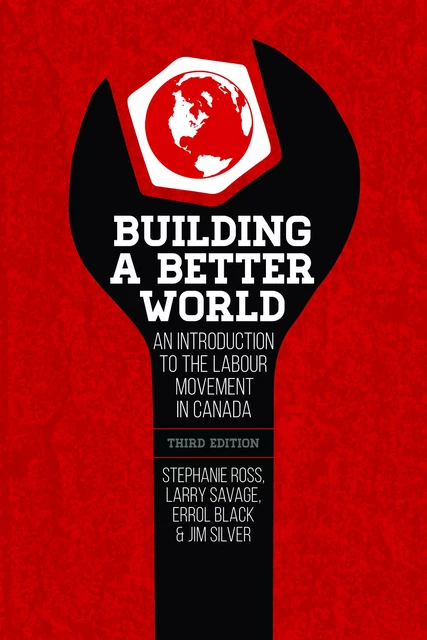 Building a Better World, 3rd Edition - Stephanie Ross, Larry Savage, Errol Black, Jim Silver - Fernwood Publishing