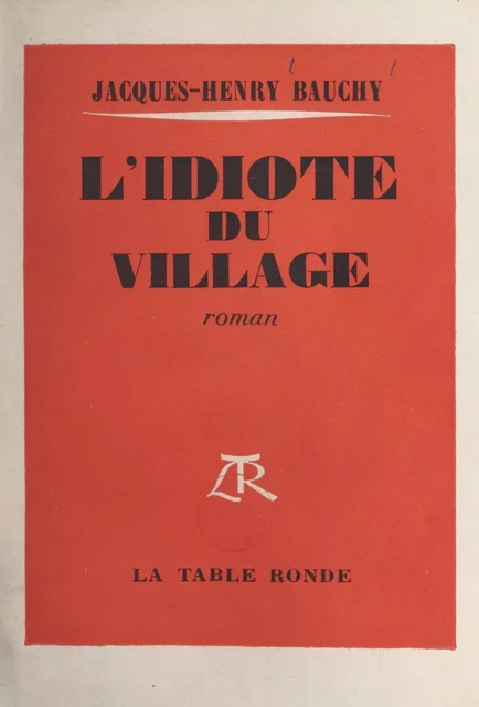 L'idiote du village - Jacques-Henry Bauchy - (La Table Ronde) réédition numérique FeniXX