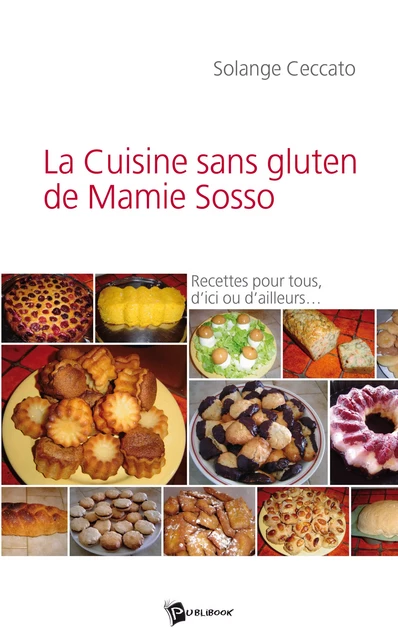 La Cuisine sans gluten de Mamie Sosso - Solange Ceccato - Publibook