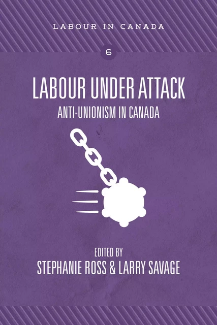 Labour Under Attack - Stephanie Ross - Fernwood Publishing