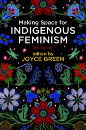 Making Space for Indigenous Feminism, 2nd Edition