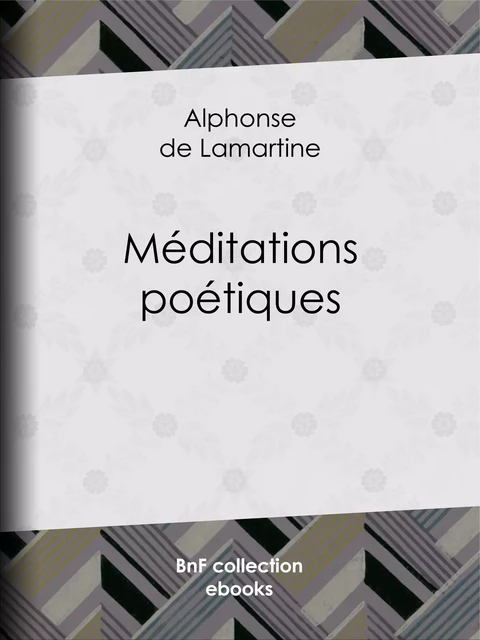 Méditations poétiques - Alphonse De Lamartine - BnF collection ebooks