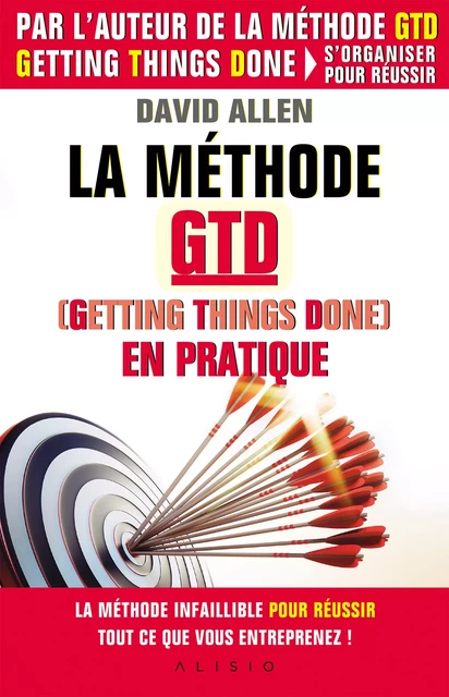 La méthode GTD (Gettings Things Done) en pratique - David Allen - Alisio