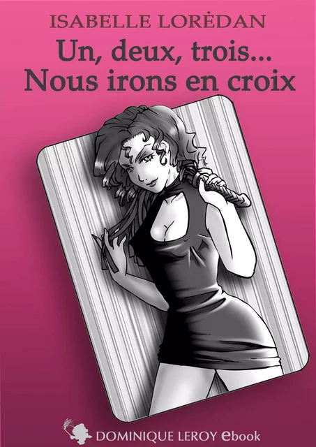 Un, deux, trois... Nous irons en croix - Isabelle Lorédan - Éditions Dominique Leroy