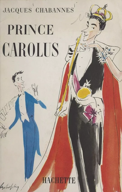 Prince Carolus - Jacques Chabannes - (Hachette) réédition numérique FeniXX