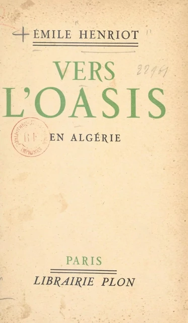 Vers l'Oasis - Emile Henriot - (Plon) réédition numérique FeniXX