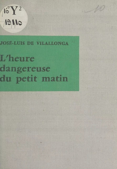 L'heure dangereuse du petit matin - Jose Luis de Vilallonga - (Seuil) réédition numérique FeniXX