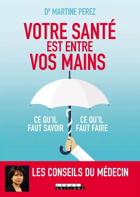 Votre santé est entre vos mains - Dr. Martine Perez - Éditions Leduc