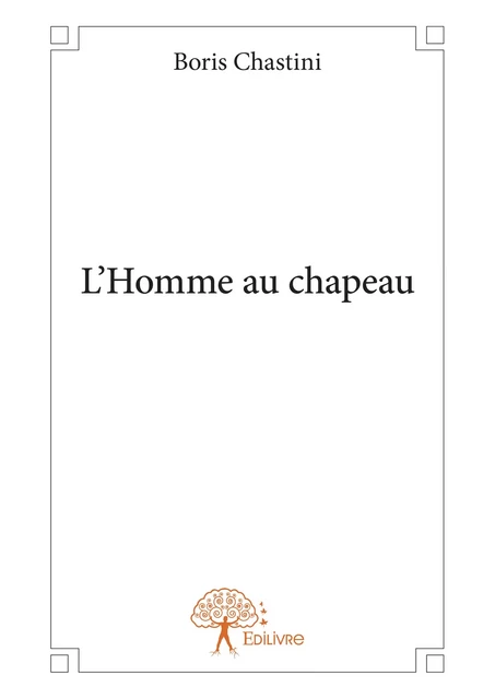 L'Homme au chapeau - Boris Chastini - Editions Edilivre