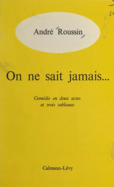 On ne sait jamais... - André Roussin - (Calmann-Lévy) réédition numérique FeniXX