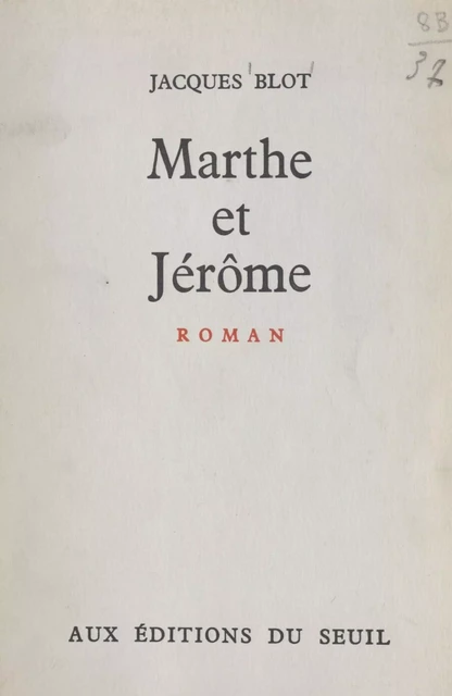 Marthe et Jérôme - Jacques Blot - (Seuil) réédition numérique FeniXX