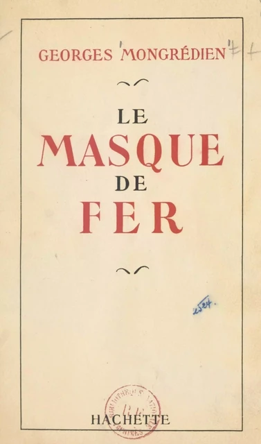 Le masque de fer - Georges Mongrédien - (Hachette) réédition numérique FeniXX