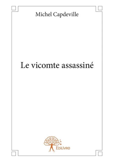 Le vicomte assassiné - Michel Capdeville - Editions Edilivre