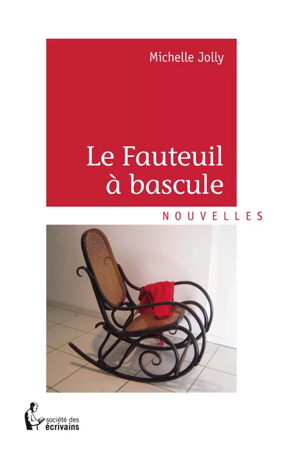 Le Fauteuil à bascule - Michelle Jolly - Société des écrivains