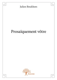 Prosaïquement vôtre