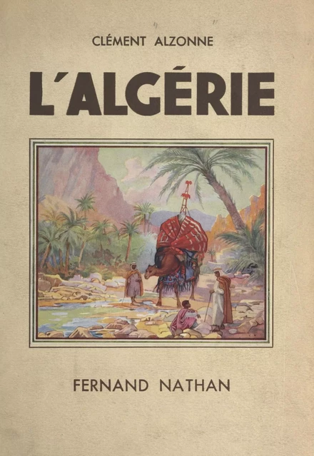 L'Algérie - Clément Alzonne - (Nathan) réédition numérique FeniXX