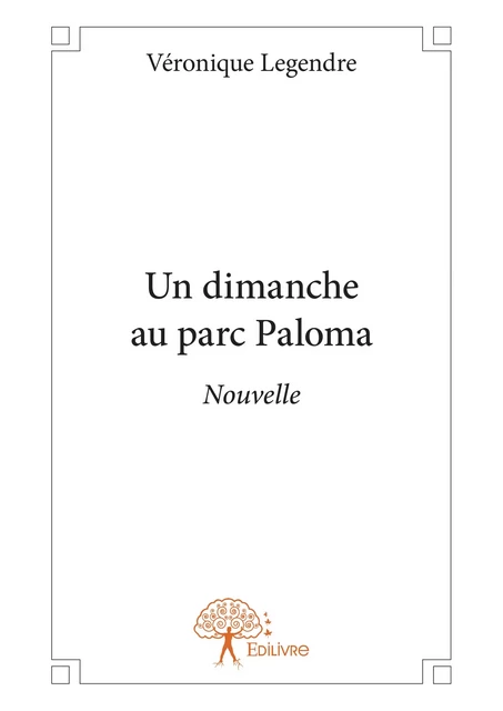 Un dimanche au parc Paloma - Véronique Legendre - Editions Edilivre