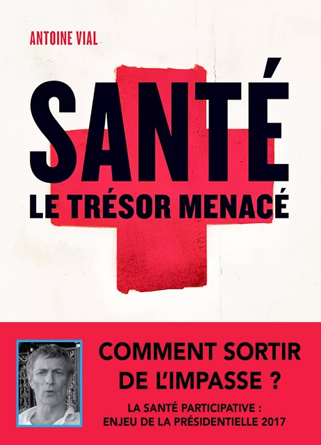 Santé, le trésor menacé - Antoine Vial - L'Atalante