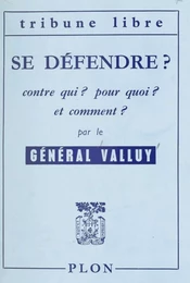 Se défendre ? contre qui ? pour quoi ? et comment ?