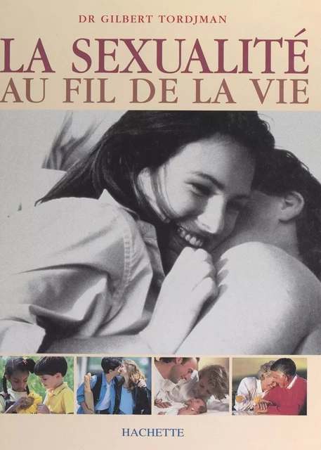 La sexualité au fil de la vie - Gilbert Tordjman - (Hachette) réédition numérique FeniXX